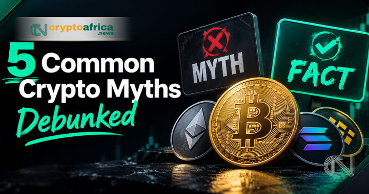 5 Common Crypto Myths Debunked: What’s Actually True— Crypto Africa