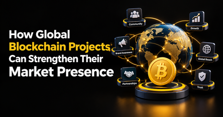 How Global Blockchain Projects Can Strengthen Their Market Presence
